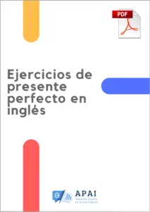 Ejercicios de Presente Perfecto en Inglés con Respuestas (PDF) | APAI
